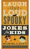 Laugh-Out-Loud Spooky Jokes For Kids (Laugh-Out-Loud Jokes For Kids)