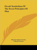 Occult Symbolism Of The Seven Principles Of Man