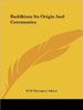 Buddhism Its Origin And Ceremonies
