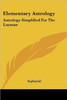 Elementary Astrology: Astrology Simplified for the Layman
