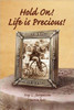 Hold On! Life Is Precious!