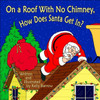 On a Roof with No Chimney, How Does Santa Get In?