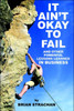 It Ain't Okay to Fail: And Other Powerful Lessons Learned in Business
