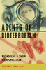 Agents Of Bioterrorism: Pathogens And Their Weaponization