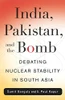 India, Pakistan, And The Bomb: Debating Nuclear Stability In South Asia (Contemporary Asia In The World)