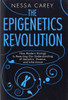 The Epigenetics Revolution: How Modern Biology Is Rewriting Our Understanding Of Genetics, Disease And Inheritance
