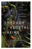 Through Vegetal Being: Two Philosophical Perspectives (Critical Life Studies)