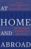 At Home And Abroad: The Politics Of American Religion (Religion, Culture, And Public Life, 44) - Hardcover