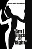 ""Am I Black or Right""