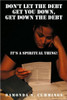 Don't Let the Debt Get you Down, Get Down the Debt: It's a Spiritual Thing!