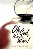 Oh God, It's Wine!