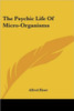 The Psychic Life Of Micro-Organisms