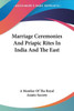 Marriage Ceremonies And Priapic Rites In India And The East
