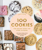 100 Cookies: The Baking Book For Every Kitchen, With Classic Cookies, Novel Treats, Brownies, Bars, And More
