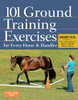 101 Ground Training Exercises For Every Horse & Handler (Read & Ride)