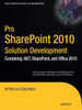 Pro SharePoint 2010 Solution Development: Combining .Net, Sharepoint, and Office 2010
