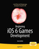 Beginning IOS 6 Games Development