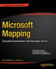 Microsoft Mapping: Geospatial Development with Bing Maps and C#