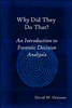 Why Did They Do That? an Introduction to Forensic Decision Analysis