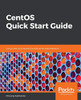 Centos Quick Start Guide: Get Up And Running With Centos Server Administration