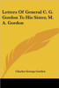 Letters Of General C. G. Gordon To His Sister, M. A. Gordon