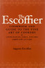 The Escoffier Cookbook And Guide To The Fine Art Of Cookery: For Connoisseurs, Chefs, Epicures Complete With 2973 Recipes
