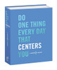 Do One Thing Every Day That Centers You: A Mindfulness Journal (Do One Thing Every Day Journals)