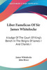 Liber Famelicus Of Sir James Whitelocke: A Judge Of The Court Of King's Bench In The Reigns Of James I And Charles I
