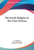The Jewish Religion In The Time Of Jesus