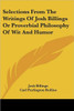 Selections From The Writings Of Josh Billings Or Proverbial Philosophy Of Wit And Humor