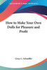 How to Make Your Own Dolls for Pleasure and Profit
