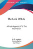 The Lord Of Life: A Fresh Approach To The Incarnation