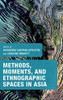 Methods, Moments, And Ethnographic Spaces In Asia