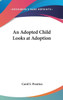 An Adopted Child Looks at Adoption
