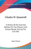 Charles W. Quantrell: A History Of His Guerrilla Warfare On The Missouri And Kansas Border During The Civil War
