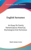 English Surnames: An Essay On Family Nomenclature, Historical, Etymological And Humorous