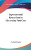 Experimental Researches In Electricity Part One