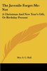 The Juvenile Forget-Me-Not: A Christmas And New Year's Gift, Or Birthday Present