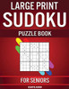 Large Print Sudoku Puzzle Book for Seniors: 250 Easy to Solve Sudokus for Seniors with Instructions and Solutions - Large Print