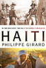 Haiti: The Tumultuous History - From Pearl Of The Caribbean To Broken Nation: The Tumultuous History - From Pearl Of The Caribbean To Broken Nation