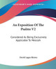 An Exposition Of The Psalms V2: Considered As Being Exclusively Applicable To Messiah