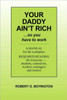 Your Daddy Ain't Rich: A Manual for the Workplace