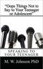 ""Oops Things Not to Say To your Teenager Or Adolescent"": Speaking To Your Teenager