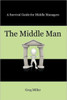 The Middle Man: A Survival Guide for Middle Managers