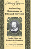 Authorizing Shakespeare on Film and Television: Gender, Class, and Ethnicity in Adaptation