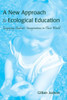 A New Approach to Ecological Education: Engaging Students' Imaginations in Their World