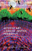 Activist Art in Social Justice Pedagogy: Engaging Students in Glocal Issues through the Arts
