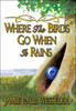 Where The Birds Go When It Rains