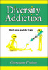 Diversity Addiction: The Cause and the Cure