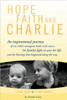 Hope, Faith and Charlie: An Inspirational Journey of a Child's Courageous Battle with Cancer, His Family's Fight to Save His Life, and the Bles